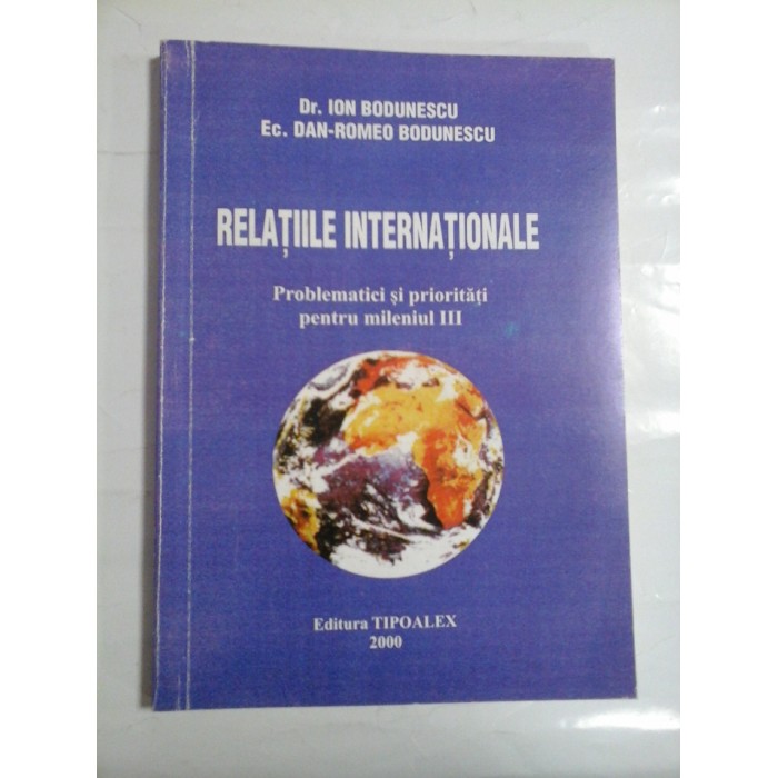 RELATIILE INTERNATIONALE  Problematici si prioritati  pentru  mileniul  III  -  Ion  BODUNESCU & Dan-Romeo BODUNESCU (cu dedicatia autorilor pentru generalul Iulian Vlad) 